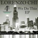 Lorenzo Chi - We Do Thiz (Original Mix)