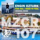Engin Ozturk - Need To Feel (Original Mix)