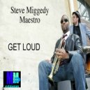 Steve Miggedy Maestro - Get Loud!