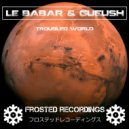 Le Babar, Gueush - Troubled World (Original Mix)