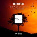 REMECH - I Know What Love Is (Dalmoori Remix)