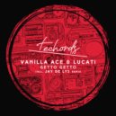 Vanilla Ace, Lucati - Getto Getto (Jay de Lys Remix)