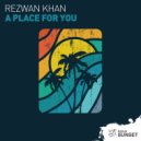 Rezwan Khan - A Place For You (Original Mix)