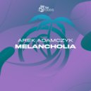 Arek Adamczyk - Melancholia (Original Mix)