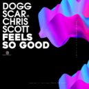 Dogg Scar ft. Chris Scott - Feels So Good (Original Mix)