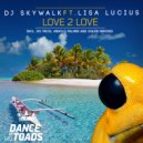 DJ Skywalk ft. Lisa Lucius - Love 2 Love (Jay Frog Extended Mix)
