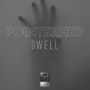Pointerhed - Dwell (Original Mix)