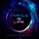 Diversity & Atmosfire - Trance Is Life (Original Mix)
