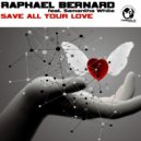 Raphael Bernard Feat. Samantha White - Save All Your Love (Dub Mix)