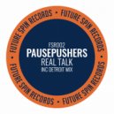 Pausepushers - Real Talk