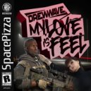 DREWWAVE - My Love Is Feel
