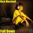 Rick Marshall - Fall Down (Original Mix)
