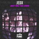 JedX - Just Say The Word