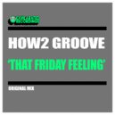How2 Groove - That Friday Feeling (Original Mix)