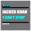 Jacker Khan - I Can\'t Stop (Original Mix)