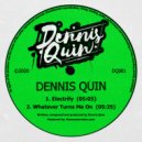 Dennis Quin - Whatever Turns Me On