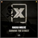 Ragga Wolvz - Survive The Street (Original Mix)