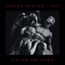 Ghost Inside - Faith On Fire (Original Mix)