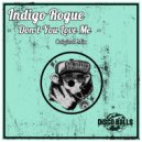 Indigo Rogue - Don\'t You Love Me (Original Mix)