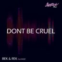 BEK & REK - Don't Be Cruel