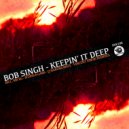 Bob Singh - Keepin\' It Deep (Vincent Kwok Remix)