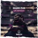 Mark Eva - Life Without (Original Mix)