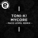 Toni K! - My Core (Paco Level Remix)
