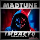 Madtune - Impacto
