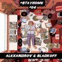 ALEXANDROV & SLADKOFF - #STAYHOME #04 ()