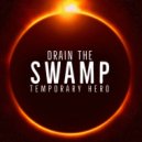 Temporary Hero - Drain The Swamp