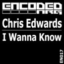 Chris Edwards - I Wanna Know (Original Mix)