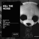 Bounce Inc. & DCBL feat. Kris Kiss - Kill The Noise (Nogun & Raveboiz Remix)