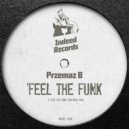 Przemaz B - Feel The Funk (Original Mix)
