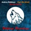 Andrew Robbixen & Wolfrage - Don't Be Afraid