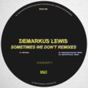 Demarkus Lewis - Sometimes We Don\'t (Deeperteque Remix)