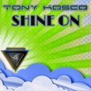 Tony Kosco - Shine On!