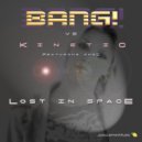 Bang! vs Kinetic feat. Indi - Lost In Space (The System Remix (Radio Edit))