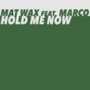 Mat Wax Feat Marco - Hold Me Now (Radio Edit)