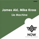 James Aki, Mike Kross - Lie Machine (Original Mix)