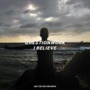 Questionwork - I've Got It