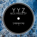 YYZ - Neck Freeze (Original Mix)