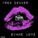Fred Dekker - Gimme Love (Original Mix)
