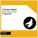 Praveen Walker - On The Ground