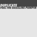 Duplicate - Feel The Bassline Pumpin (Extended Mix)