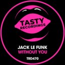 Jack Le Funk - Without You (Original Mix)