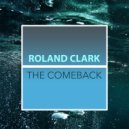 Roland Clark - The Comeback
