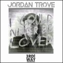 Jordan Trove - I Could Never Be Loved