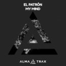 El Patrón - My Mind (Original Mix)