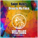 Saint Rizers - Drop In My Face (Original Mix)