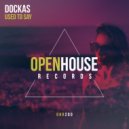 Dockas - Used To Say